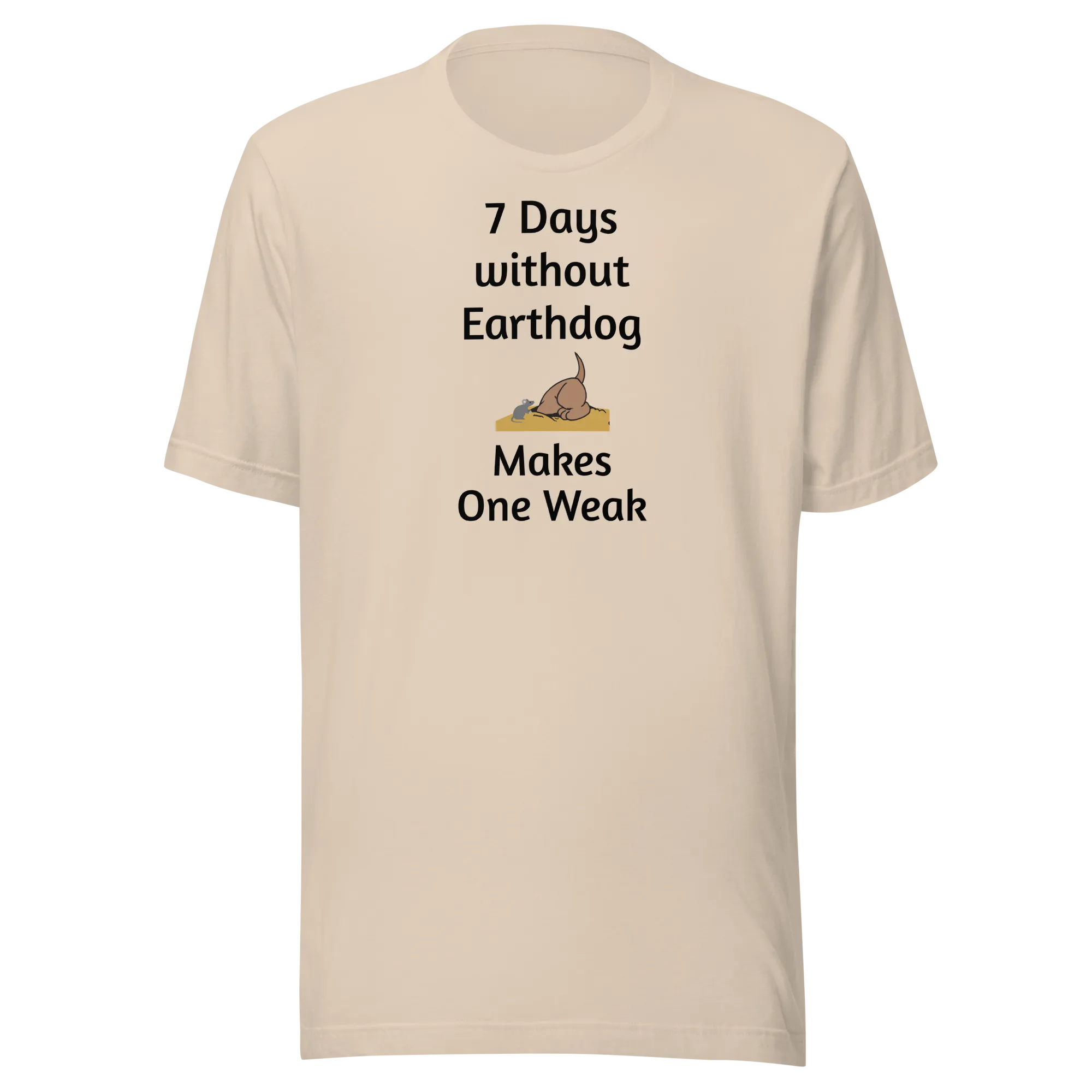 7 Days Without Earthdog T-Shirts - Light
