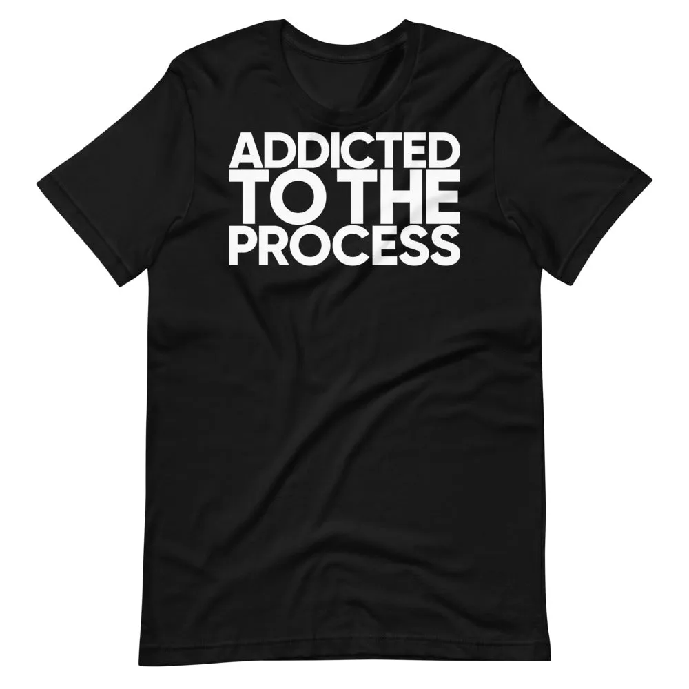 ADDICTED TO THE PROCESS (BLACK) Short-Sleeve Unisex T-Shirt