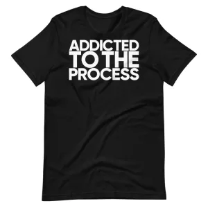 ADDICTED TO THE PROCESS (BLACK) Short-Sleeve Unisex T-Shirt