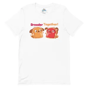 Breader Together! T-shirt