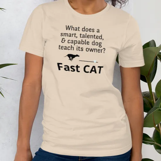 Dog Teaches It's Owner Fast CAT T-Shirts - Light