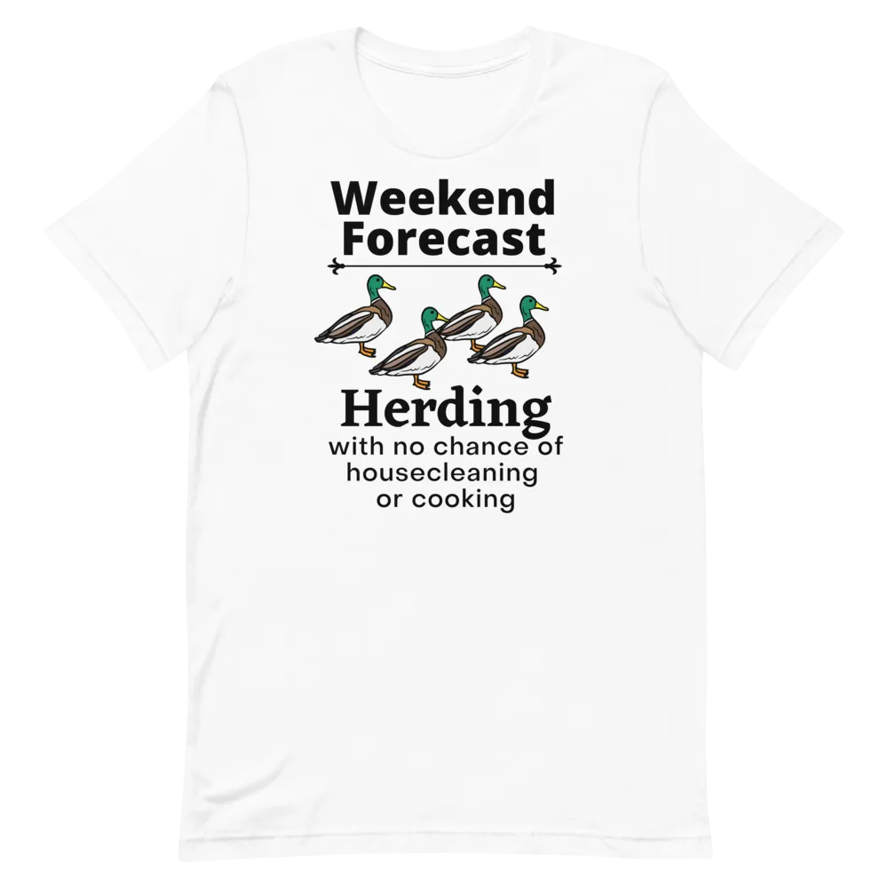 Ducks Herding Weekend Forecast T-Shirts - Light