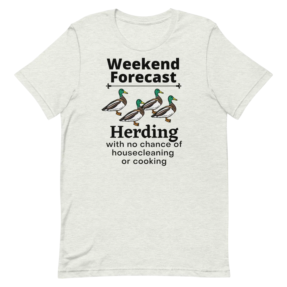 Ducks Herding Weekend Forecast T-Shirts - Light