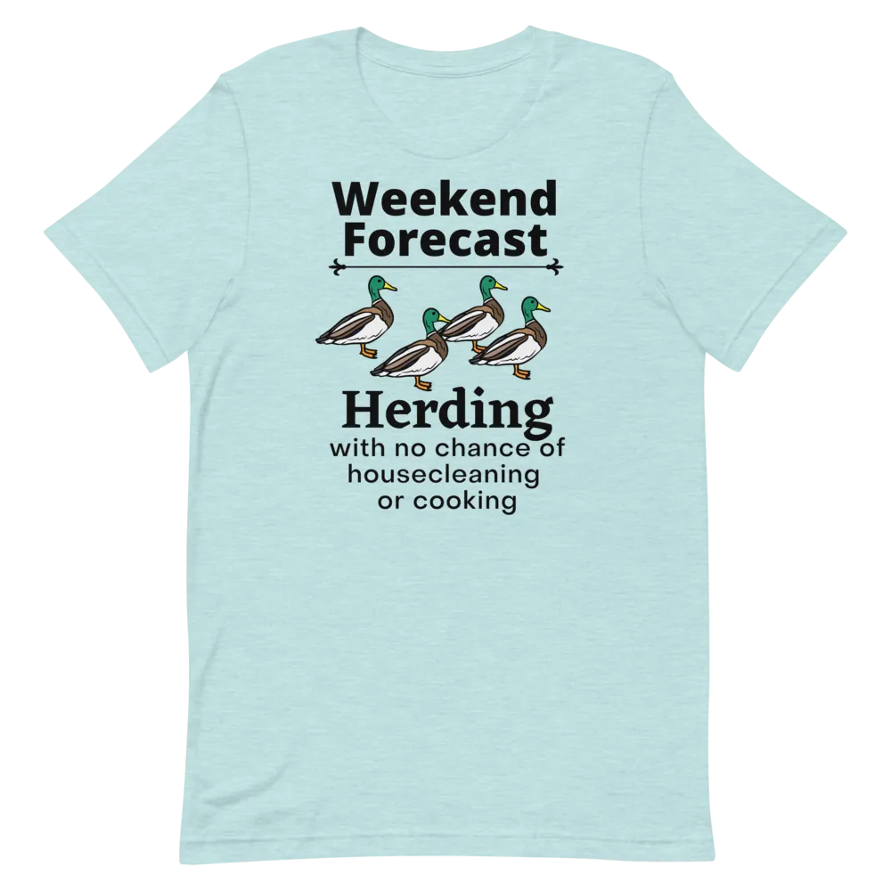 Ducks Herding Weekend Forecast T-Shirts - Light