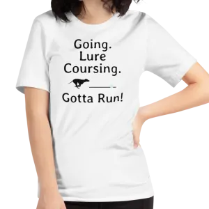 Going. Lure Coursing. Gotta Run T-Shirts - Light