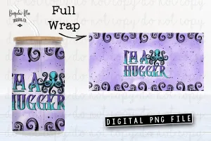 I'm A Hugger Glass Can Tumbler Wrap Digital Download
