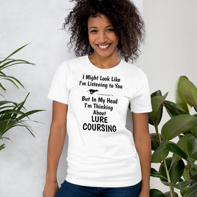 I'm Thinking About Lure Coursing T-Shirts - Light