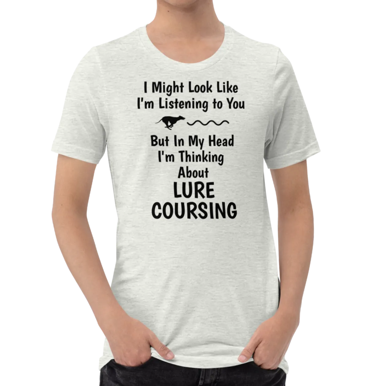 I'm Thinking About Lure Coursing T-Shirts - Light