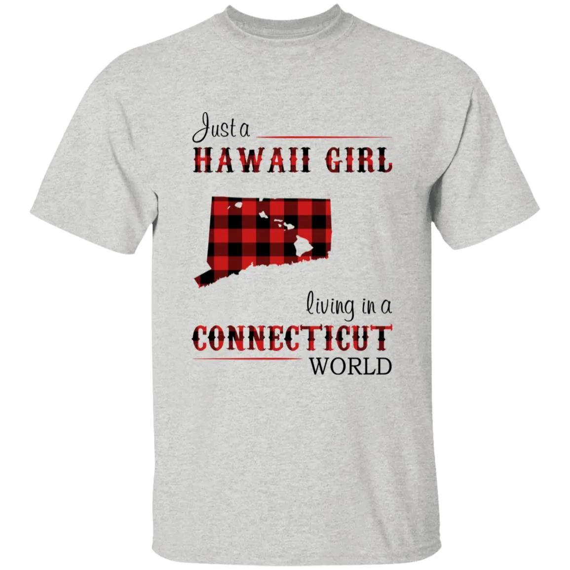 Just A Hawaii Girl Living In A Connecticut World T-shirt
