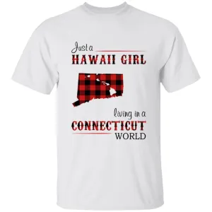 Just A Hawaii Girl Living In A Connecticut World T-shirt
