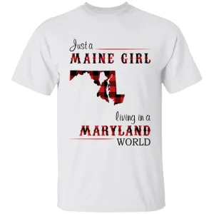 Just A Maine Girl Living In A Maryland World T-shirt