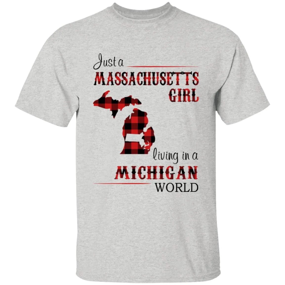 Just A Massachusetts Girl Living In A Michigan World T-shirt