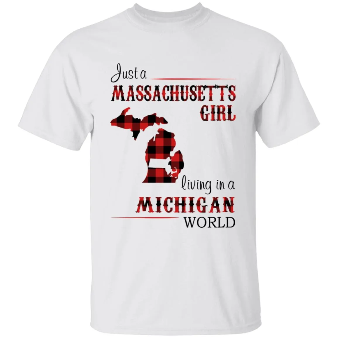 Just A Massachusetts Girl Living In A Michigan World T-shirt