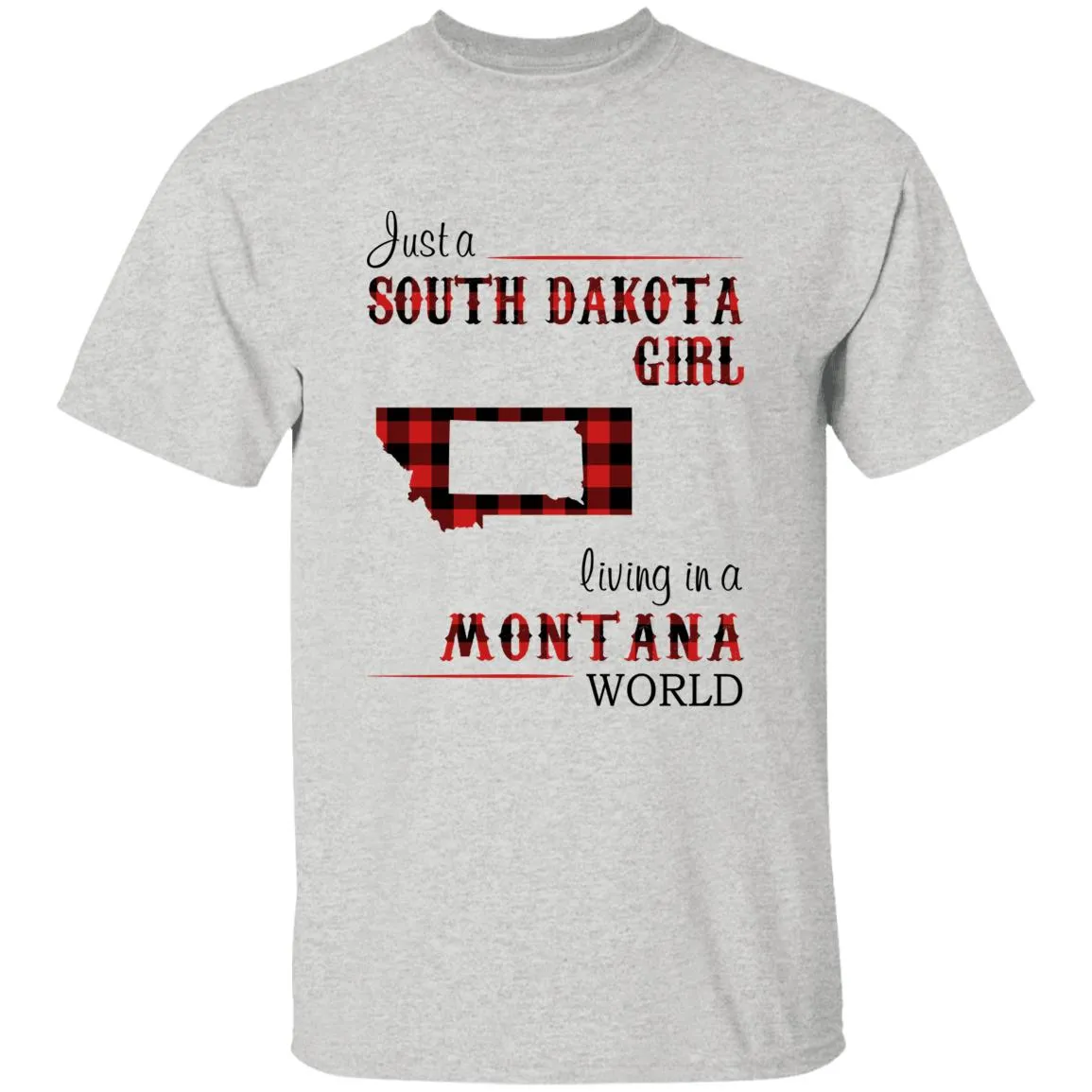 Just A South Dakota Girl Living In A Montana World T-shirt