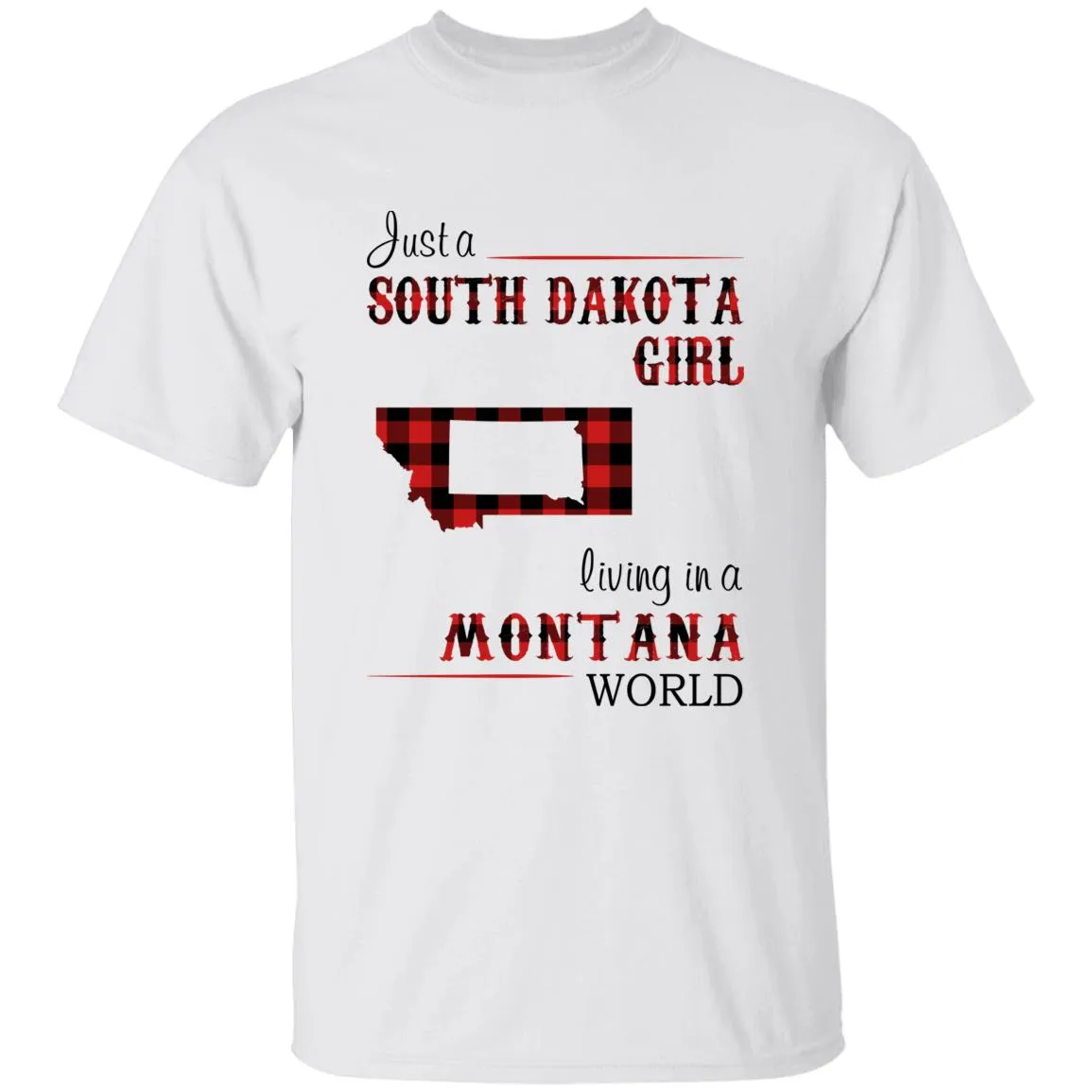 Just A South Dakota Girl Living In A Montana World T-shirt