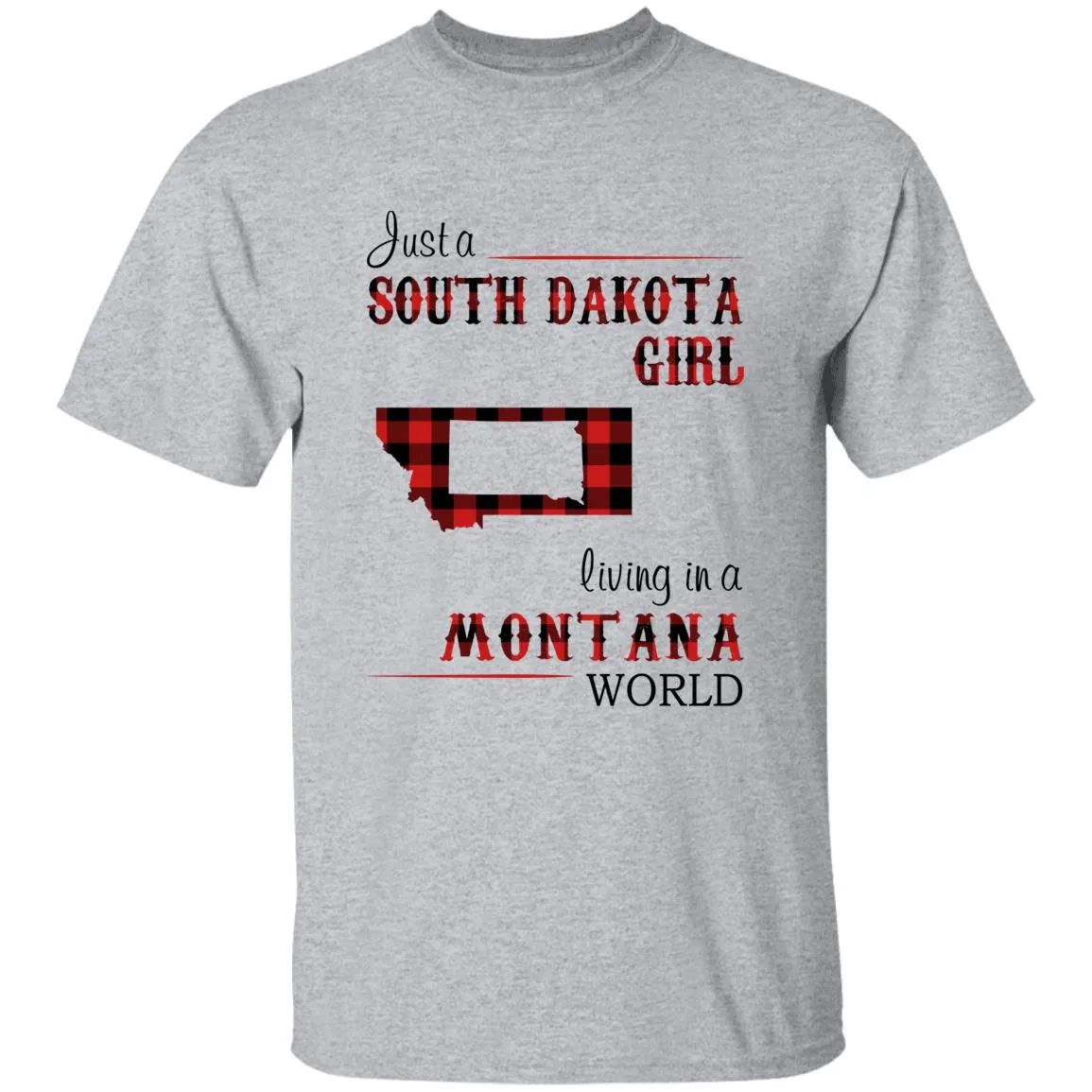 Just A South Dakota Girl Living In A Montana World T-shirt