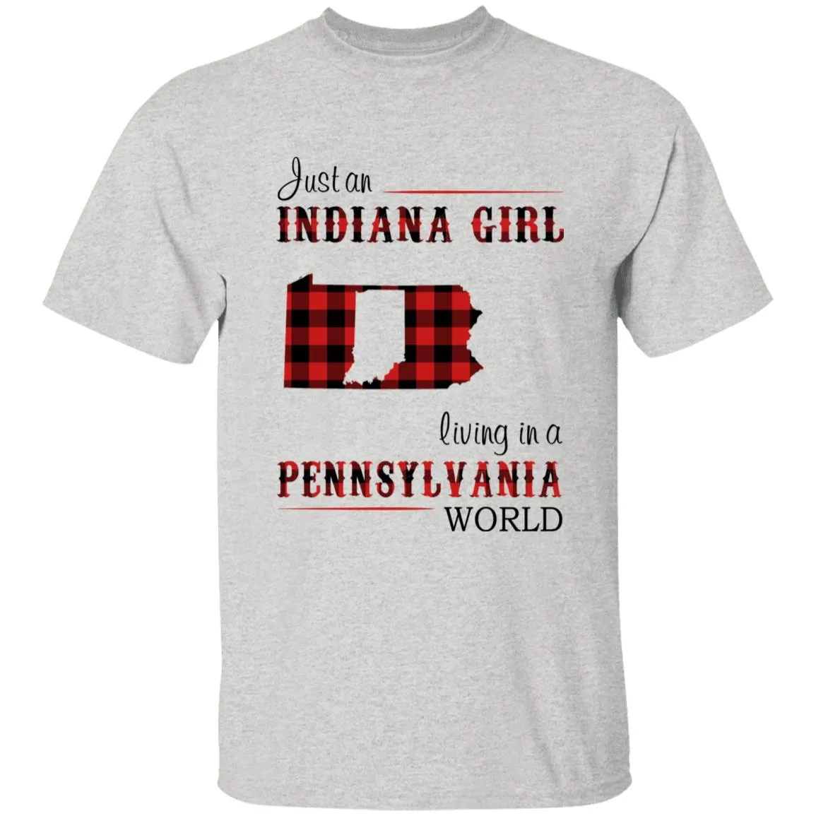 Just An Indiana Girl Living In A Pennsylvania World T-shirt