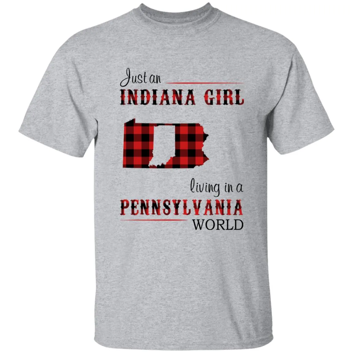 Just An Indiana Girl Living In A Pennsylvania World T-shirt