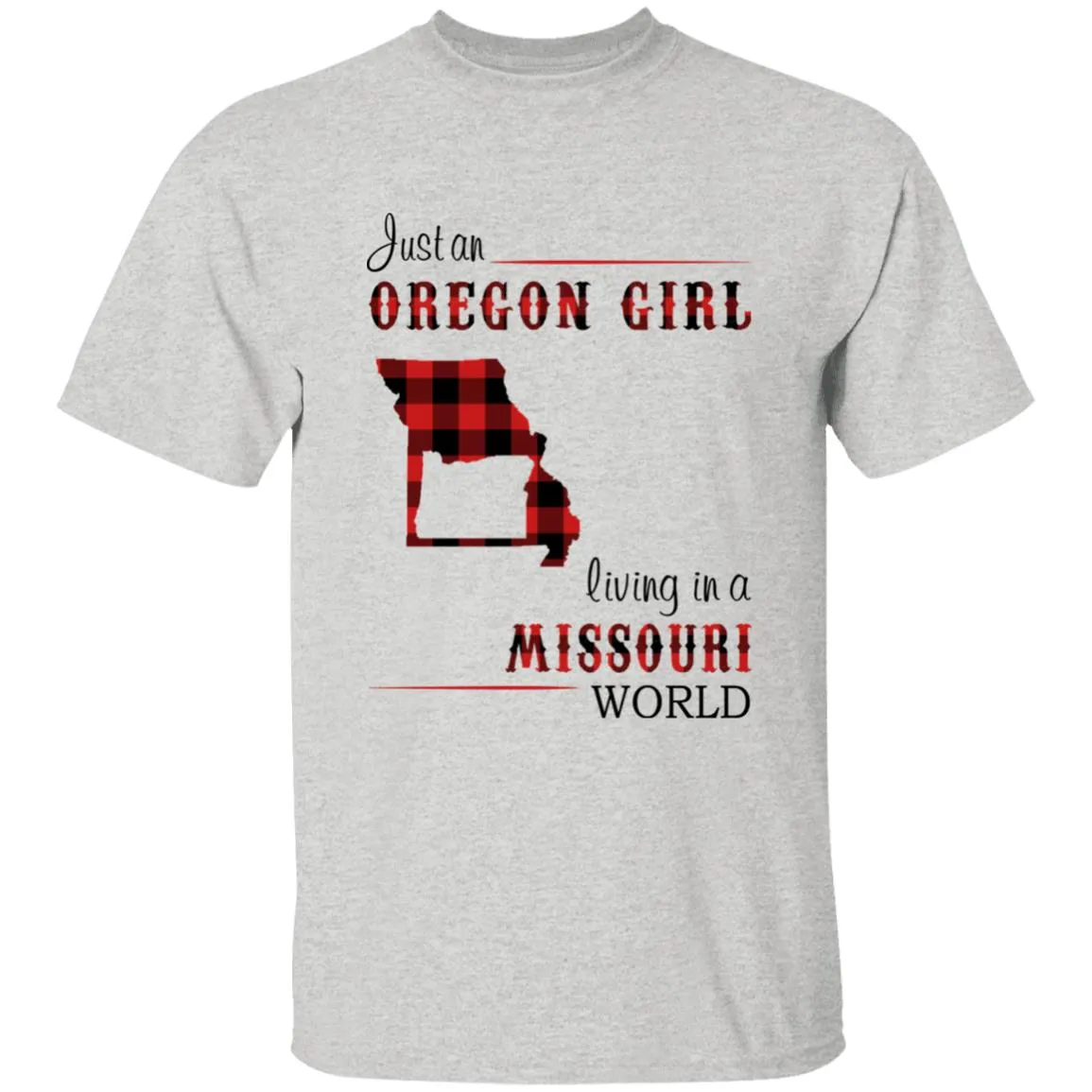 Just An Oregon Girl Living In A Missouri World T-shirt