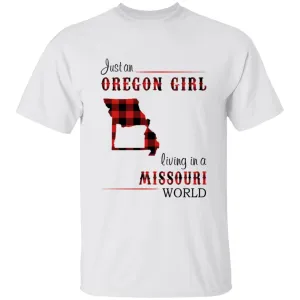 Just An Oregon Girl Living In A Missouri World T-shirt
