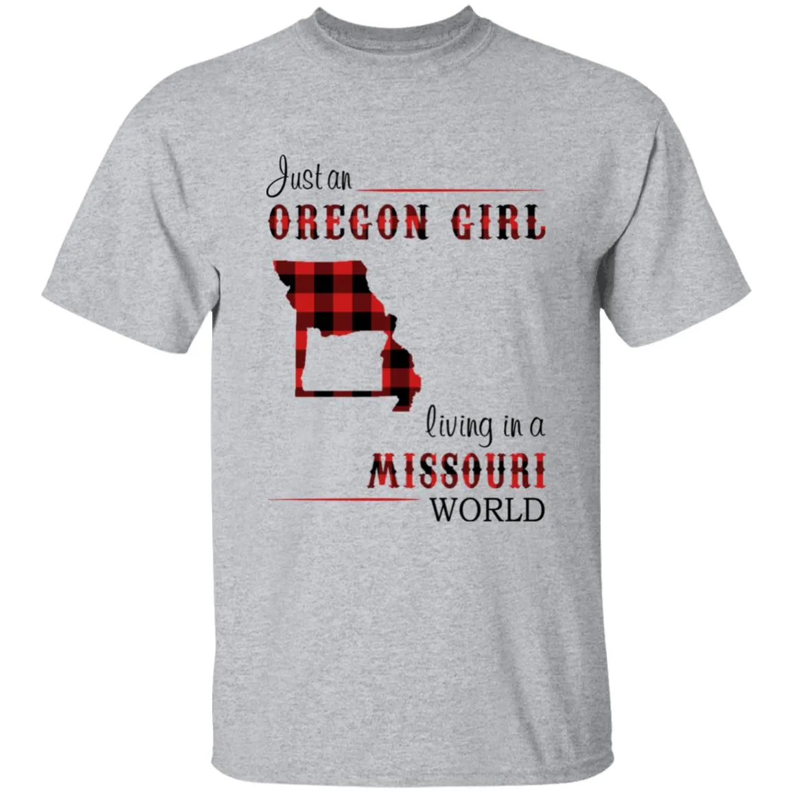 Just An Oregon Girl Living In A Missouri World T-shirt