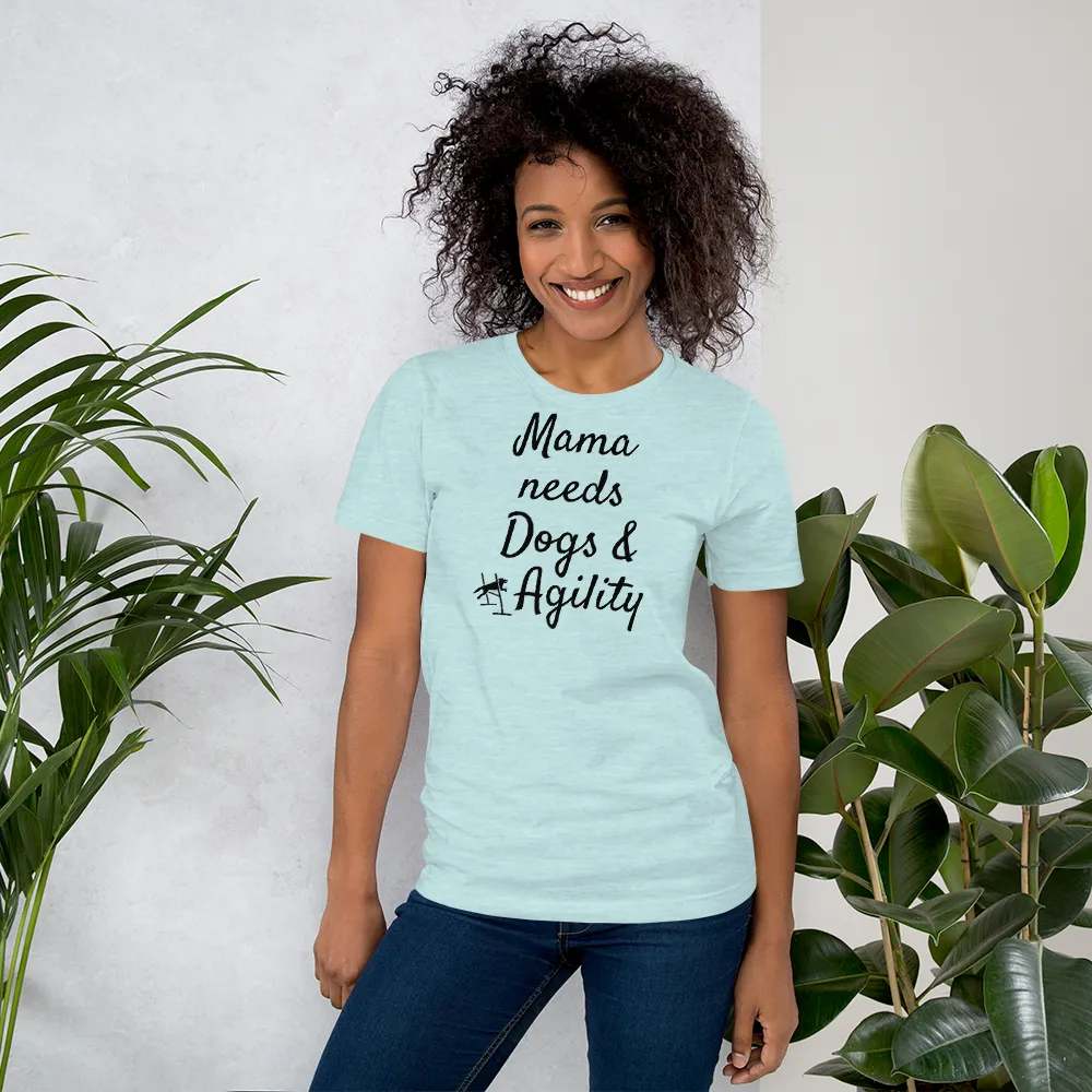 Mama Needs Dogs & Agility T-Shirts - Light