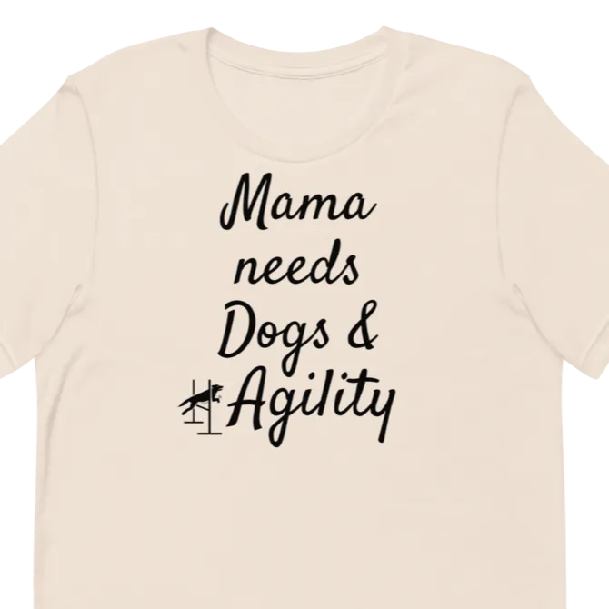 Mama Needs Dogs & Agility T-Shirts - Light