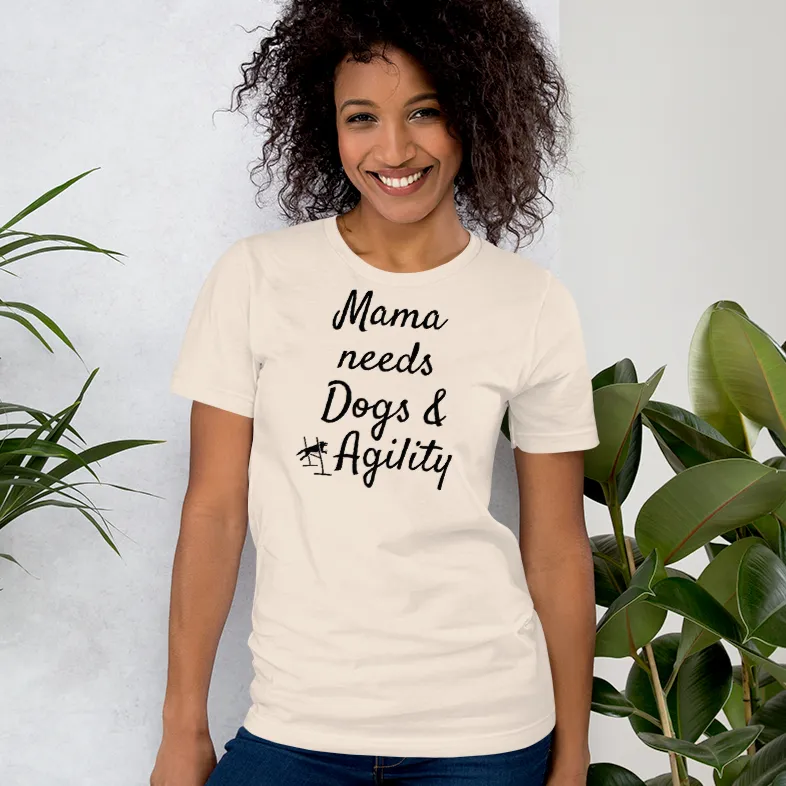 Mama Needs Dogs & Agility T-Shirts - Light