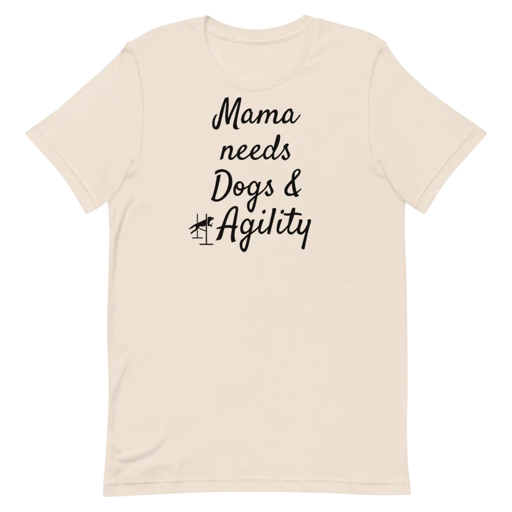 Mama Needs Dogs & Agility T-Shirts - Light