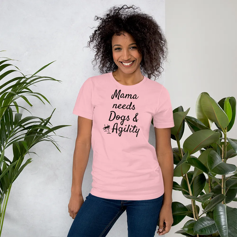 Mama Needs Dogs & Agility T-Shirts - Light