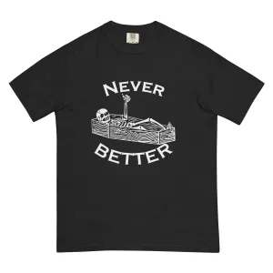 Never Better t-shirt