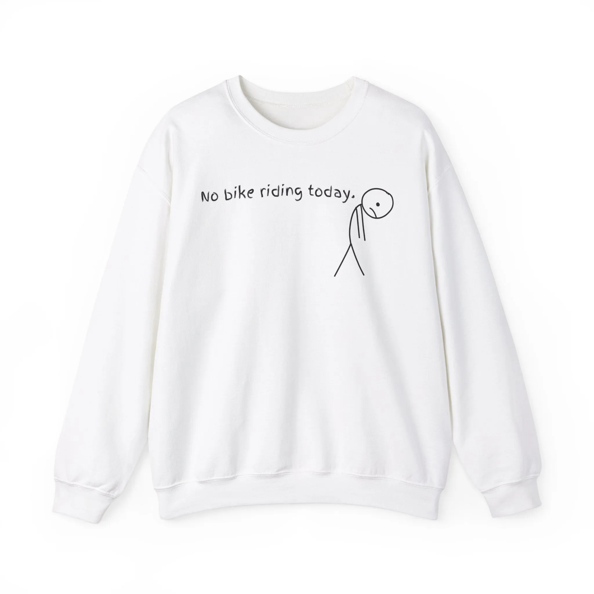 No Bike Riding Today Sweatshirt