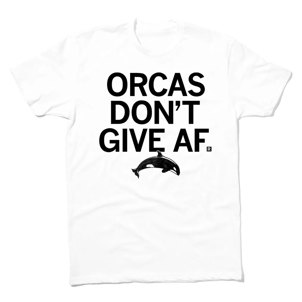 Orcas Don't Give AF