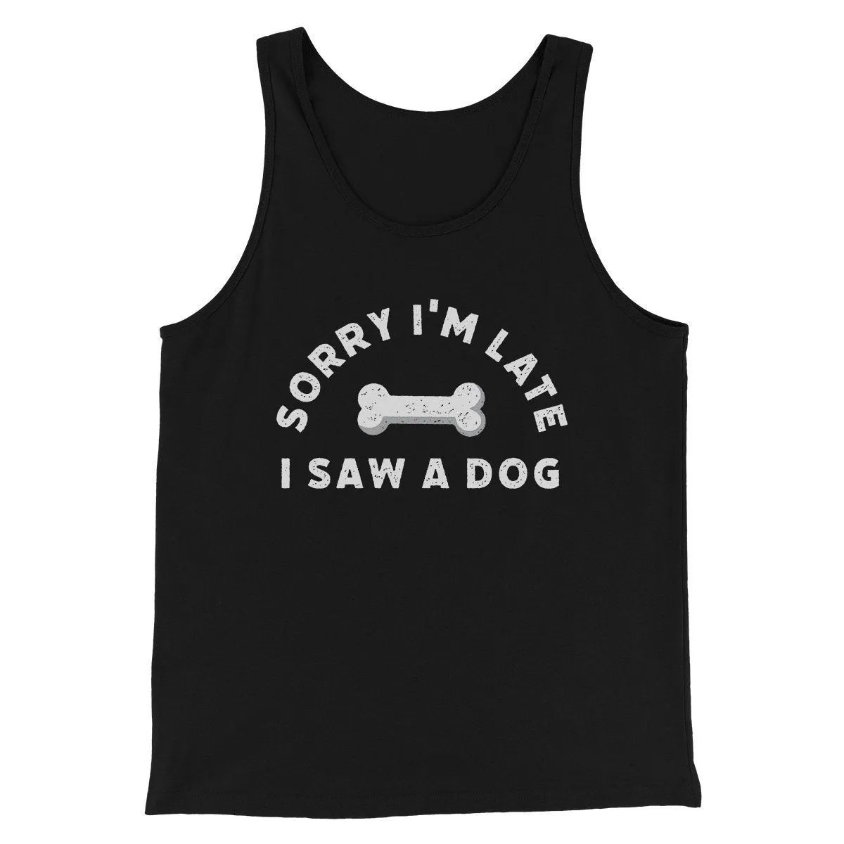 Sorry I'm Late I Saw A Dog Men/Unisex Tank
