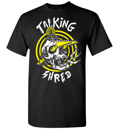 Talking Shred T-Shirt