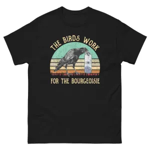 The Birds Work For The Bourgeoisie Shirt Birds Aren't Real T Shirts