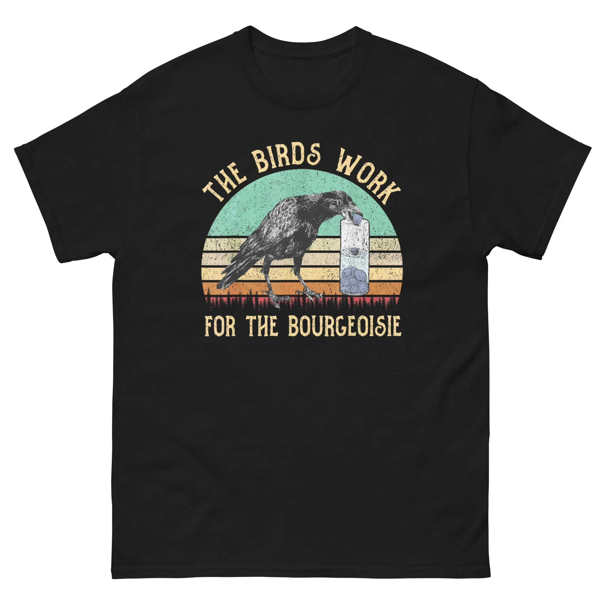 The Birds Work For The Bourgeoisie Shirt Birds Aren't Real T Shirts