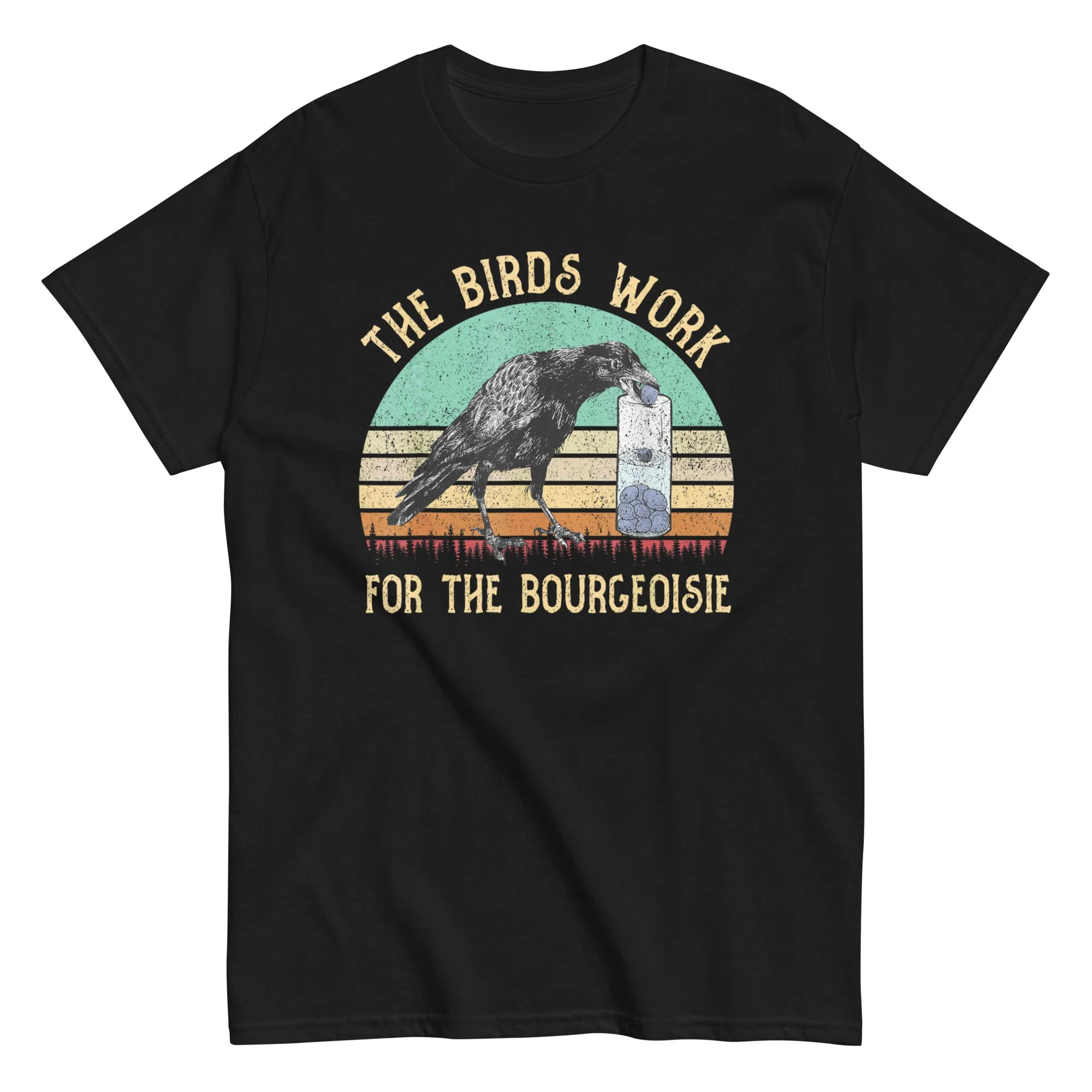 The Birds Work For The Bourgeoisie Shirt Birds Aren't Real T Shirts