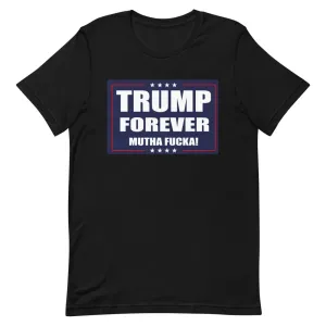 TRUMP FOREVER MF! Short-Sleeve Unisex T-Shirt