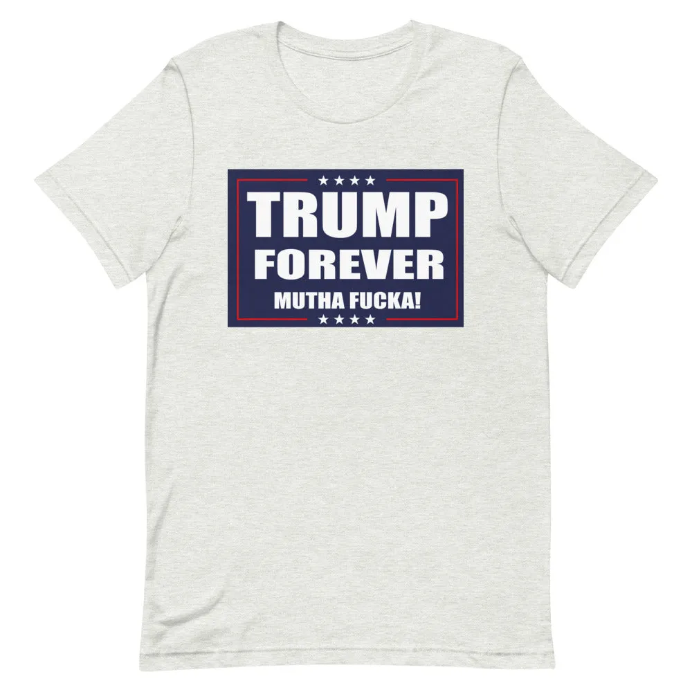 TRUMP FOREVER MF! Short-Sleeve Unisex T-Shirt