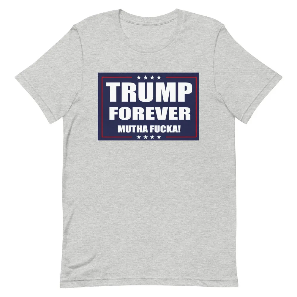 TRUMP FOREVER MF! Short-Sleeve Unisex T-Shirt