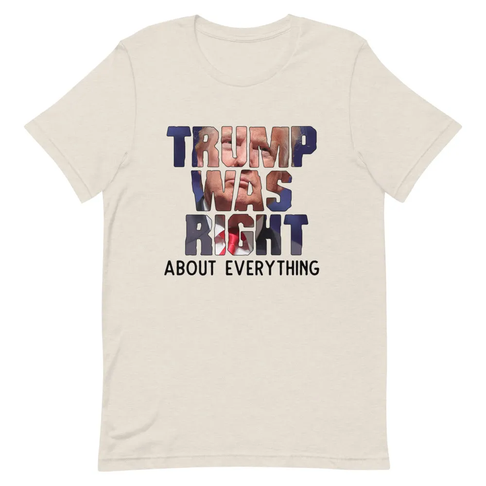 TRUMP WAS RIGHT !Short-Sleeve Unisex T-Shirt