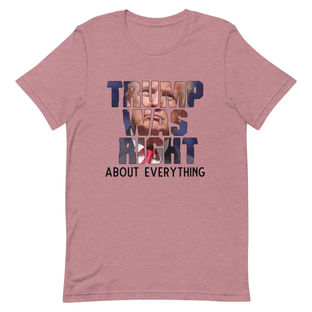 TRUMP WAS RIGHT !Short-Sleeve Unisex T-Shirt