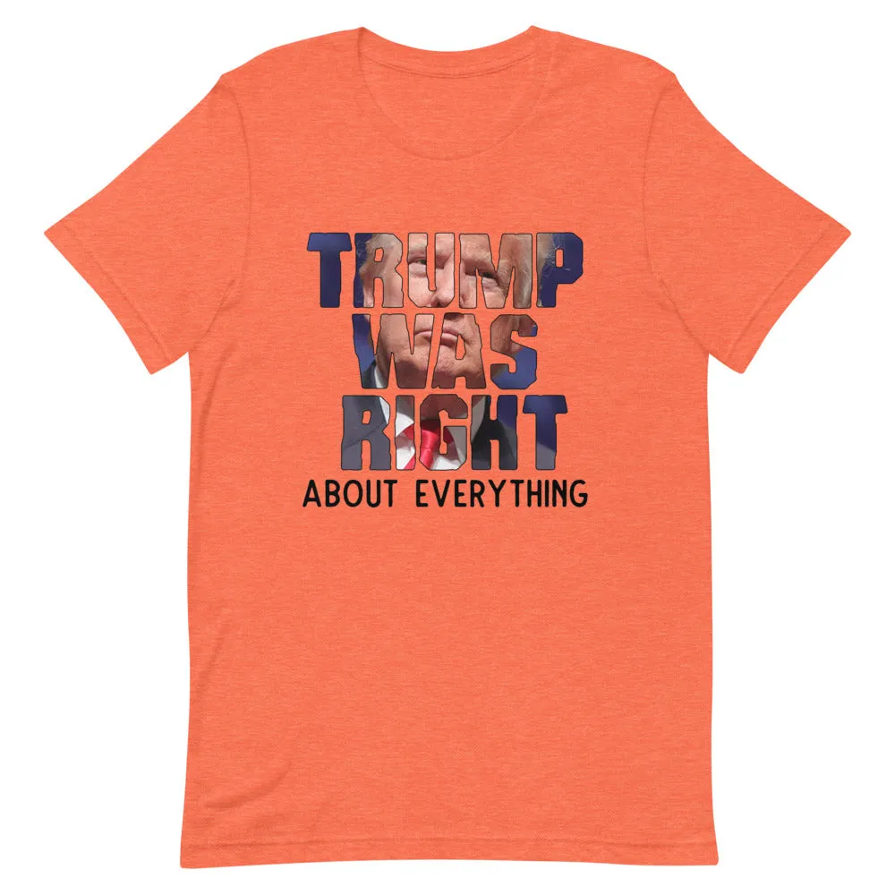 TRUMP WAS RIGHT !Short-Sleeve Unisex T-Shirt