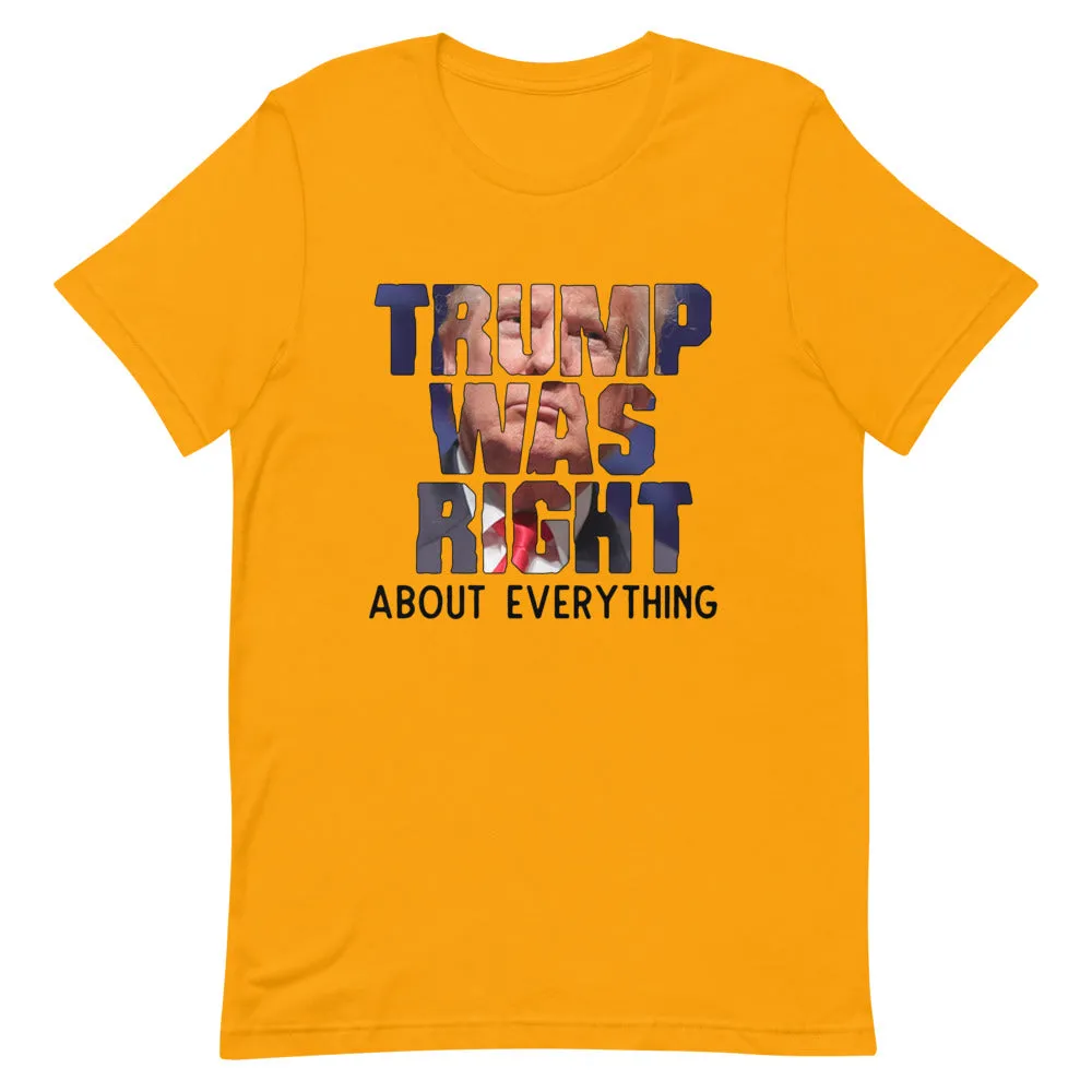 TRUMP WAS RIGHT !Short-Sleeve Unisex T-Shirt