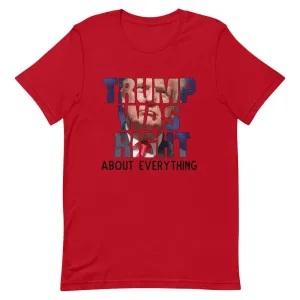 TRUMP WAS RIGHT !Short-Sleeve Unisex T-Shirt