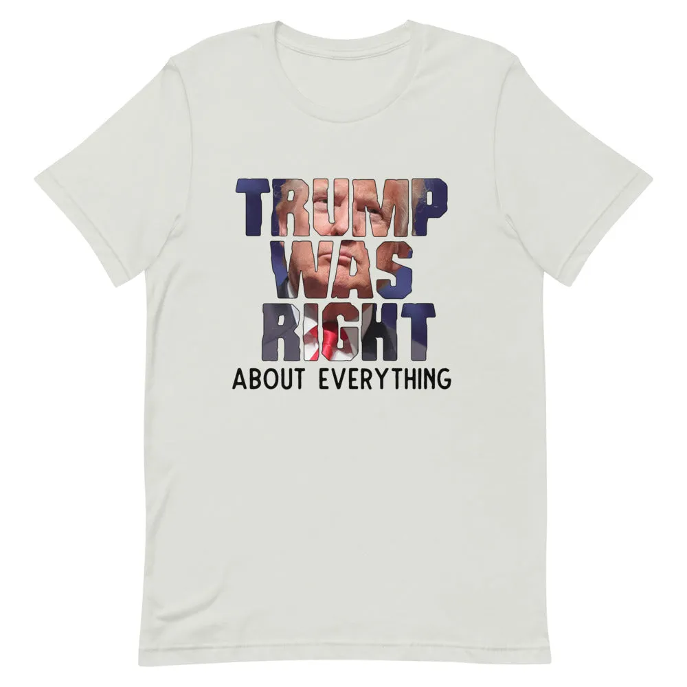 TRUMP WAS RIGHT !Short-Sleeve Unisex T-Shirt