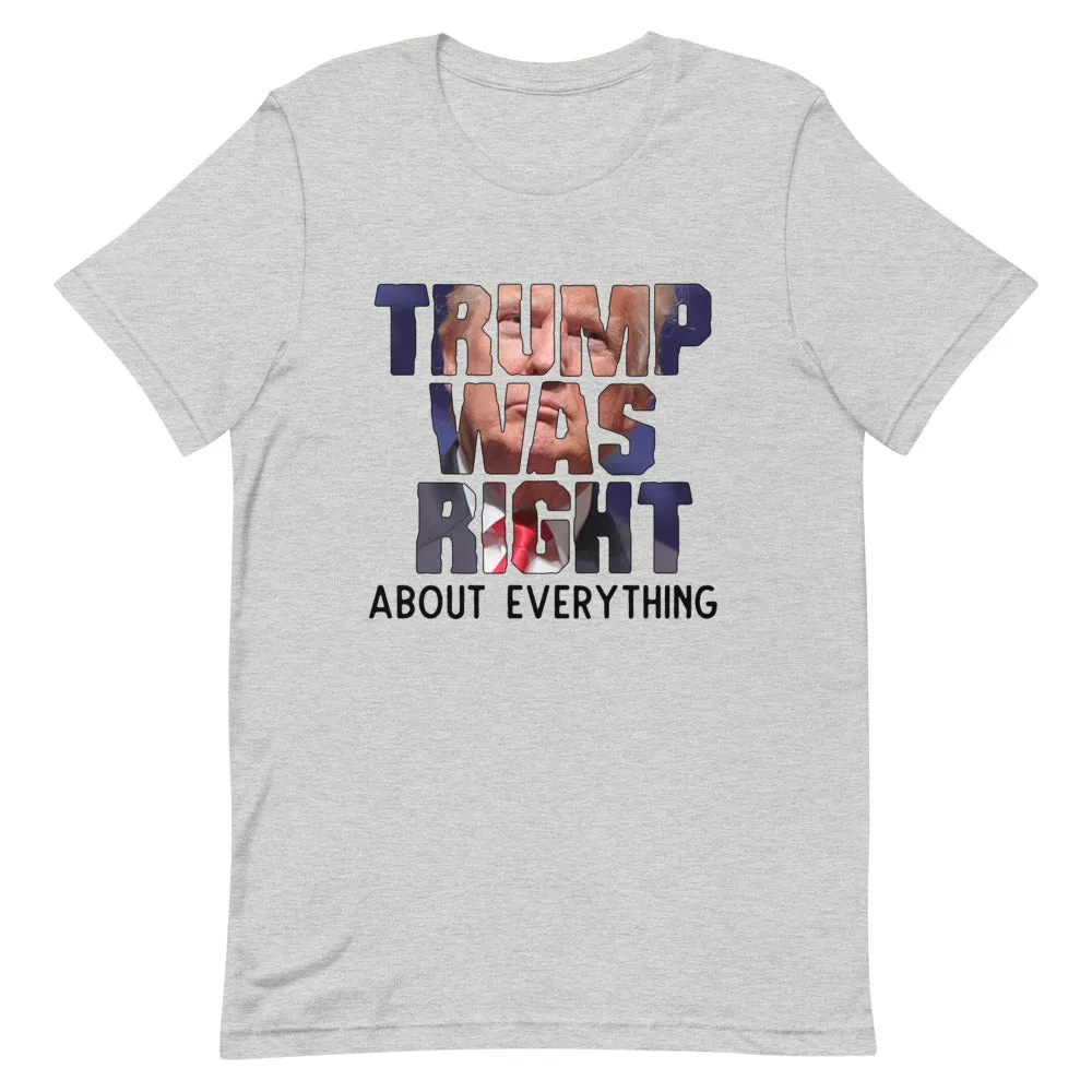 TRUMP WAS RIGHT !Short-Sleeve Unisex T-Shirt