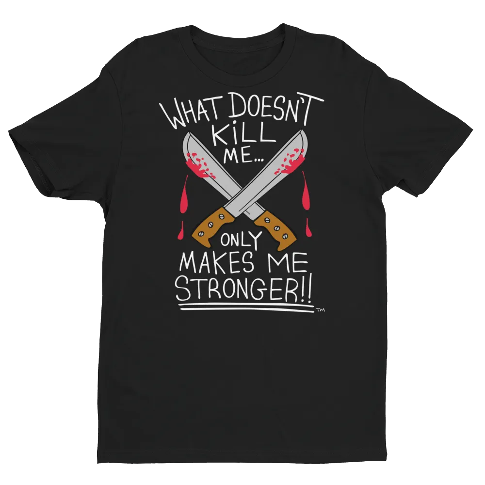 What Doesn't Kill Me (black) T-Shirt